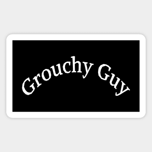 Grouchy Guy Magnet